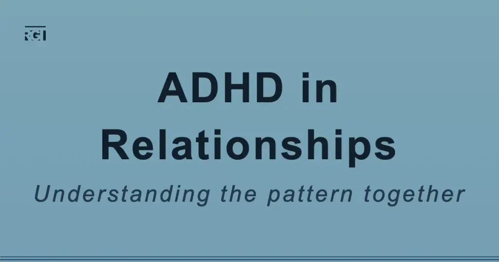 ADHD and relationships blog post about repeating patterns, communication, and understanding in couples